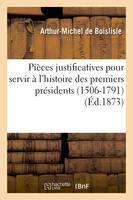 Pièces justificatives pour servir à l'histoire des premiers présidents (1506-1791) (Éd.1873)