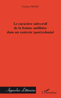 Le caractère subversif de la femme antillaise dans un contexte (post)colonial