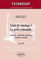 3, La partie commande, ROBOTIQUE - Traité de robotique 3 - La partie commande - Gestuelle, commandes, précision, vibrations, sécurité (niveau C), gestuelle, commandes, précision, vibrations, sécurité