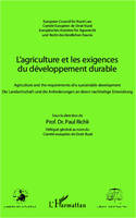 L'agriculture et les exigences du développement durable, Agriculture and the requirements of a sustainable development - Die Landwirtschaft und die Anforderungen an deren nachhaltige Entwicklung