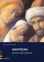 Mantegna, peintre des princes, peintre des princes