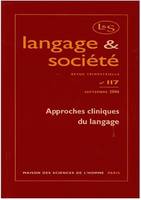 Langage et société, n°117/sept. 2006., Approches cliniques du langage