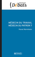 Médecin du travail, médecin du patron ?, L'indépendance médicale en question