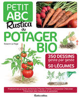 Petit ABC Rustica du potager bio, 350 dessins geste par geste, 50 légumes