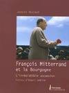 Francois Mitterand et la Bourgogne - L'irrésistible ascension