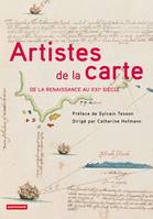 Artistes de la carte, De la Renaissance au XXIe siècle, l'explorateur, le stratège, le géographe