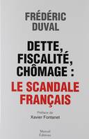 Dette, fiscalité, chômage, le scandale français