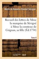 Recueil des lettres de Mme la marquise de Sévigné à Mme la comtesse de Grignan, sa fille