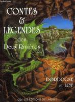 CONTES ET LEGENDES des DEUX RIVIERES - Dordogne et Lot