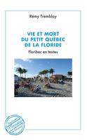 Vie et mort du petit Québec de la Floride, Floribec en textes