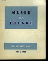 Le Musée du Louvre. Guide Général 1954 - 1955