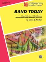 Band Today, Part 1, A Band Method for Full Band Classes, Like-Instrument Classes or Individual Instruction