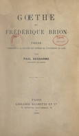 Gœthe et Frédérique Brion, Thèse présentée à la Faculté des lettres de l'Université de Caen