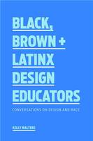 In Conversation with Black, Brown + Latinx Design Educators /anglais