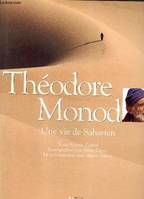 THEODORE MONOD une vie de saharien, une vie de Saharien
