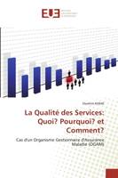 La Qualité des Services: Quoi? Pourquoi? et Comment?, Cas d'un Organisme Gestionnaire d'Assurance Maladie (OGAM)