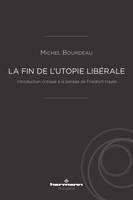 La fin de l'utopie libérale, Introduction critique à la pensée de Friedrich Hayek