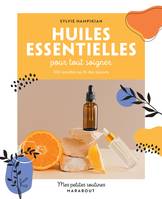 Mes petites routines - Huiles essentielles pour tout soigner, 100 recettes au fil des saisons