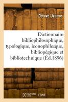 Dictionnaire bibliophilosophique, typologique, iconophilesque, bibliopégique et bibliotechnique