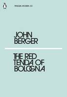 John Berger The Red Tenda of Bologna /anglais