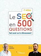 Le seo en 500 questions - 2e édition, Tout savoir sur le référencement !