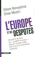 L'Europe et ses despotes, quand le soutien au modèle tunisien dans le monde arabe fait le jeu du terrorisme islamiste