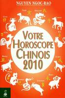 VOTRE HOROSCOPE CHINOIS 2010 SEMAINE PAR SEMAINE - TOUS LES SIGNES, semaine par semaine