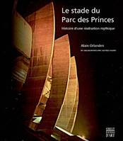 Le stade du Parc des princes, histoire d'une réalisation mythique