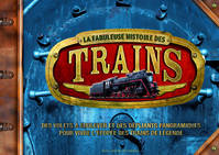 La fabuleuse histoire des trains