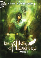 2, Les Ailes d'Alexanne - tome 2 Mikal - Tome 2