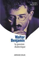 Walter Benjamin - La passion dialectique, La passion dialectique