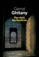 Carnets / Gamal Ghitany, 4, Par-delà les fenêtres, Carnet IV