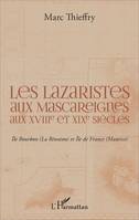 Les lazaristes aux Mascareignes aux XVIIIe et XIXe siècles, Ile Bourbon (La Réunion) et Ile de France (Maurice)