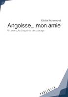 Angoisse... mon amie, Un exemple d'espoir et de courage