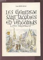 Les Chemins de Saint-Jacques en vendômois (vers Compostelle). essai de reconstitutiondes chemins de Compostelle en Vendômois et leur histoire. Précédé et suivi d'une description générale du voyage à Saint-Jacques de Galice. Illustrations de l'auteur., ...