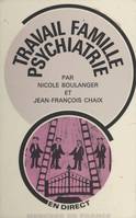 Travail, famille, psychiatrie, Ou Le rôle des psy dans les institutions d'État