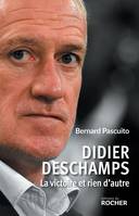 Didier Deschamps, La victoire et rien d'autre