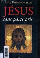 JESUS SANS PARTI PRIS, la quête chimérique du Jésus historique et la vérité des évangiles