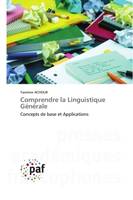 Comprendre la Linguistique Générale, Concepts de base et Applications