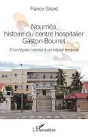 Nouméa, histoire du centre hospitalier Gaston-Bourret, D'un hôpital colonial à un hôpital territorial