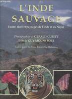 L'Inde sauvage Faune, flora et paysages de l'Inde et du Népal, faune, flore et paysages de l'Inde et du Népal