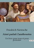 Ainsi parlait Zarathoustra, Un livre pour tous et pour personne