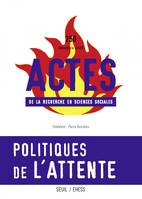 Actes de la recherche en sciences sociales, n° 250, Politiques de l'attente