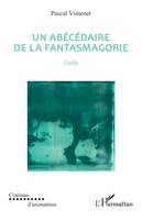 Un abécédaire de la fantasmagorie, Coda