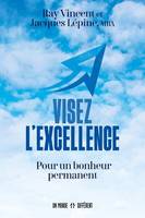 Visez l'excellence - Pour un bonheur permanent