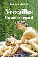 Versailles - Un autre regard