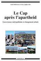 Le Cap après l'apartheid - gouvernance métropolitaine et changement urbain, gouvernance métropolitaine et changement urbain