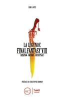 La Légende Final Fantasy VIII, Création - Univers - Décryptage.