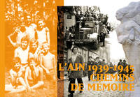 L'Ain 1939-1945, chemins de mémoire, Chemins de mémoire