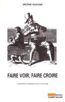 Faire voir, faire croire, l'opinion publique sous Louis XIII